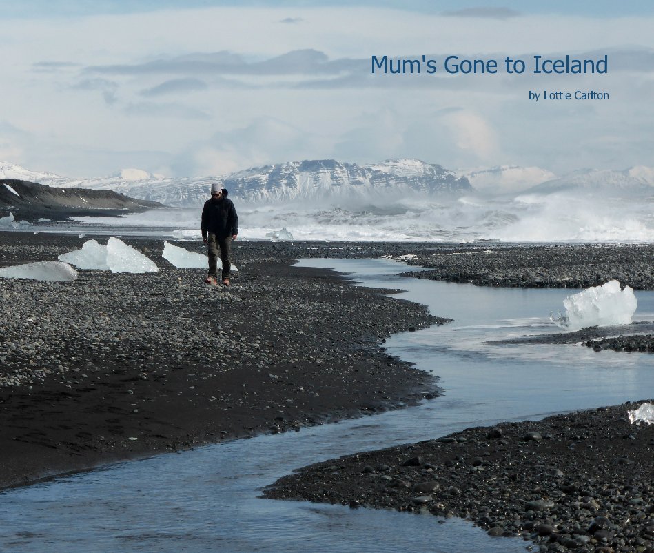 View Mum's Gone to Iceland by Lottie Carlton