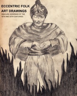 Eccentric Folk Art Drawings of the 19th and 20th Centuries from the Linderman Collection book cover
