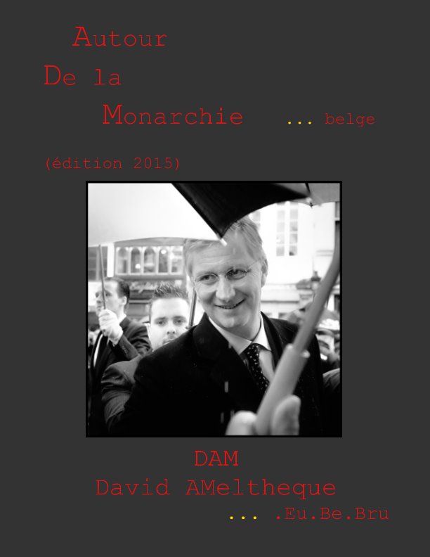 View Autour De la Monarchie belge by DAM // David AMeltheque