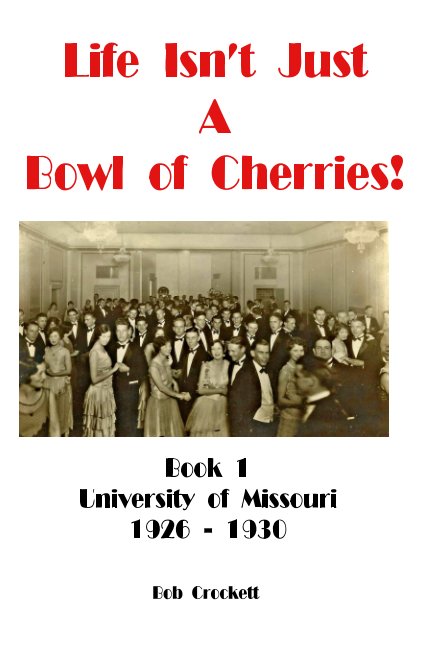 View Life Isn't Just A Bowl Of Cherries! by Bob Crockett