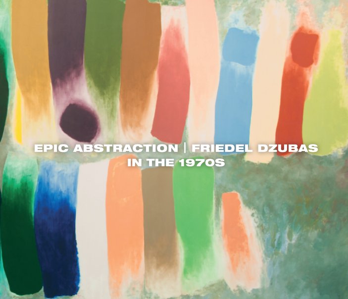 View Epic Abstraction | Friedel Dzubas in the 1970s by Patricia Lewy Gidwitz