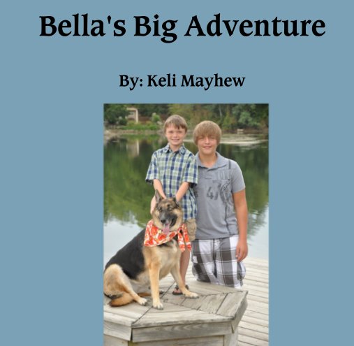 Ver Bella's Big Adventure por By: Keli Mayhew