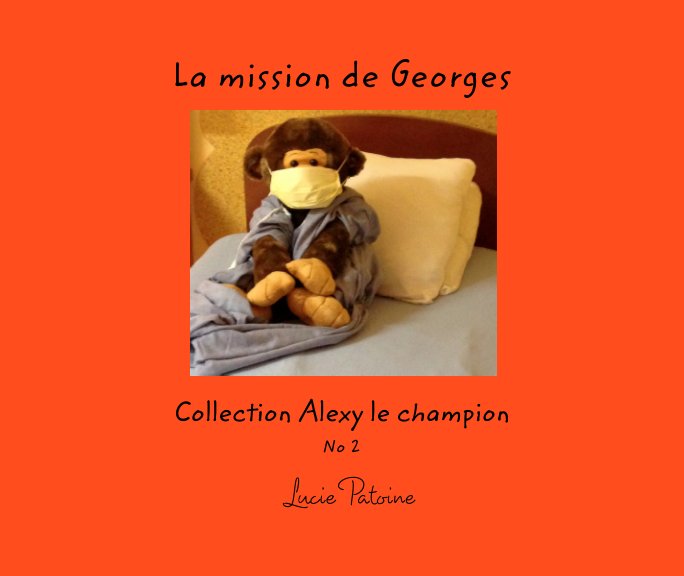 View La Mission de Georges by Lucie Patoine
