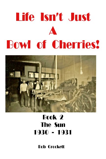 View Life Isn't Just A Bowl of Cherries by Bob Crockett