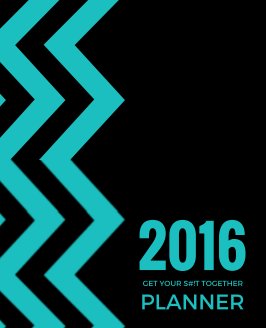 2016 Get Your S#!t Together Planner book cover