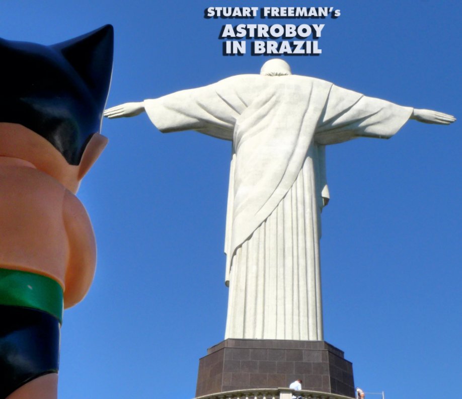 View Astroboy Visits Brazil by Stuart Freeman