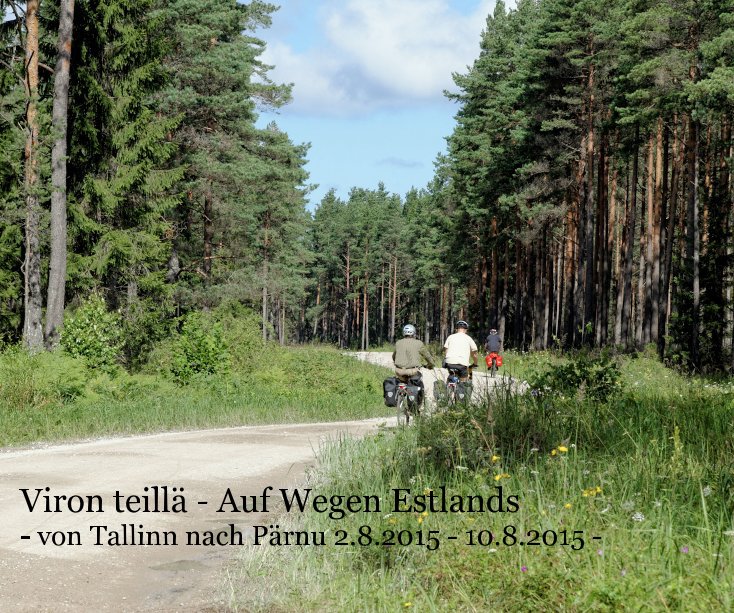 View Viron teillä - Auf Wegen Estlands - von Tallinn nach Pärnu 2.8.2015 - 10.8.2015 - by Jouni Nikula