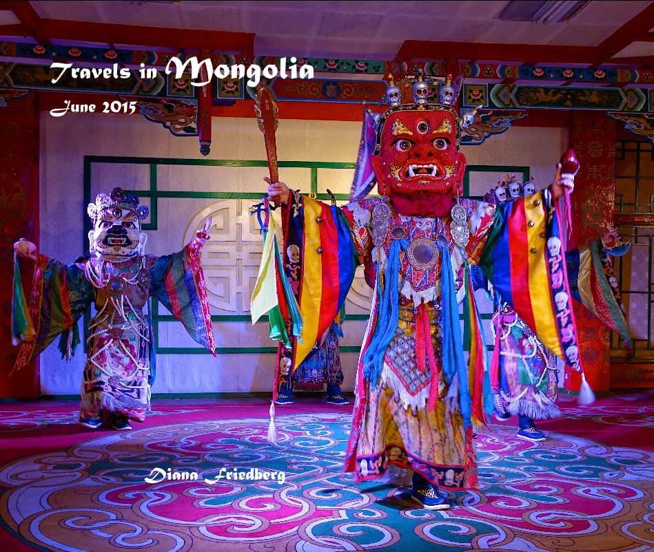 Visualizza Travels in Mongolia June 2015 di Diana Friedberg