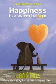 Happiness is a warm balloon. Curious Tricks Turn stumbling blocks in to stepping-stones book cover