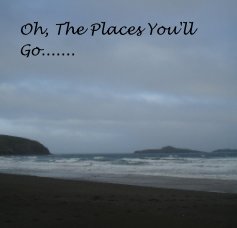 Oh, The Places You'll Go....... book cover