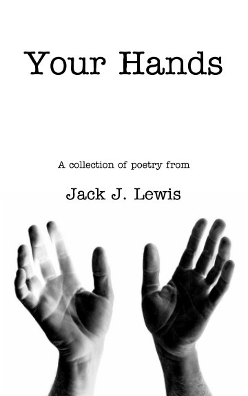 View Your Hands by Jack J. Lewis