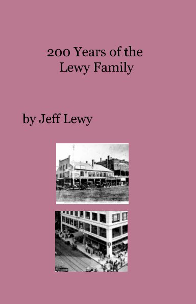 View 200 Years of the Lewy Family by Jeff Lewy