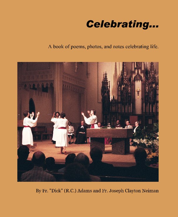 Ver Celebrating... por Fr. "Dick" (R.C.) Adams and Fr. Joseph Clayton Neiman