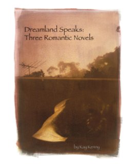 Dreamland Speaks:Three Romantic Novels book cover