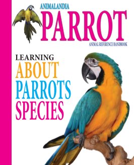 Animalandia Parrot: Learning About Parrot Species book cover