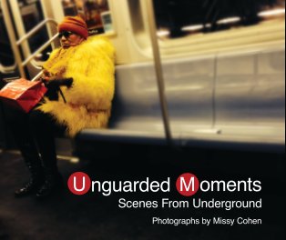 Unguarded Moments: Scenes From Underground book cover