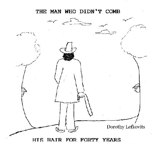 View The Man Who Didn't Comb His Hair for Forty Years by Dorothy Lefkovits