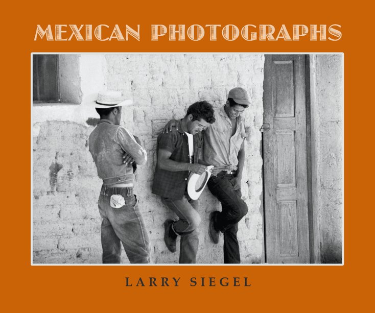 View Mexican Photographs by Larry Siegel