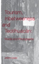 Tourism, Inbetweeness and Teotihuacán: Words and Photographs book cover