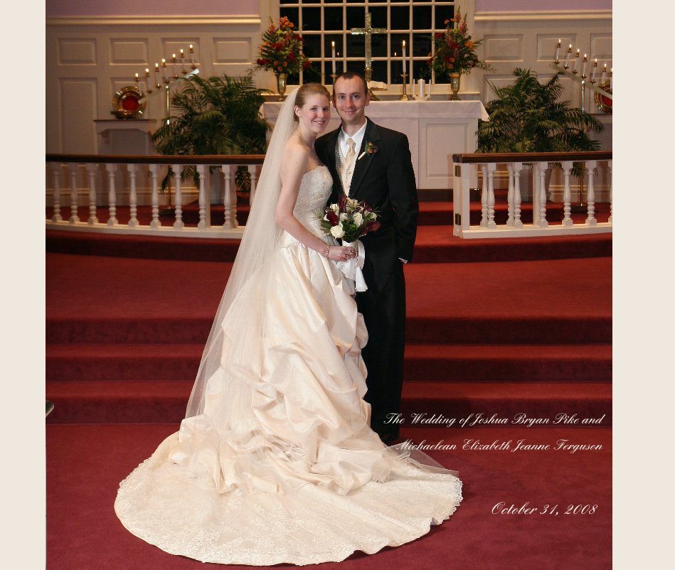 View The Wedding of Joshua Bryan Pike and Michaelean Elizabeth Jeanne Ferguson by October 31, 2008