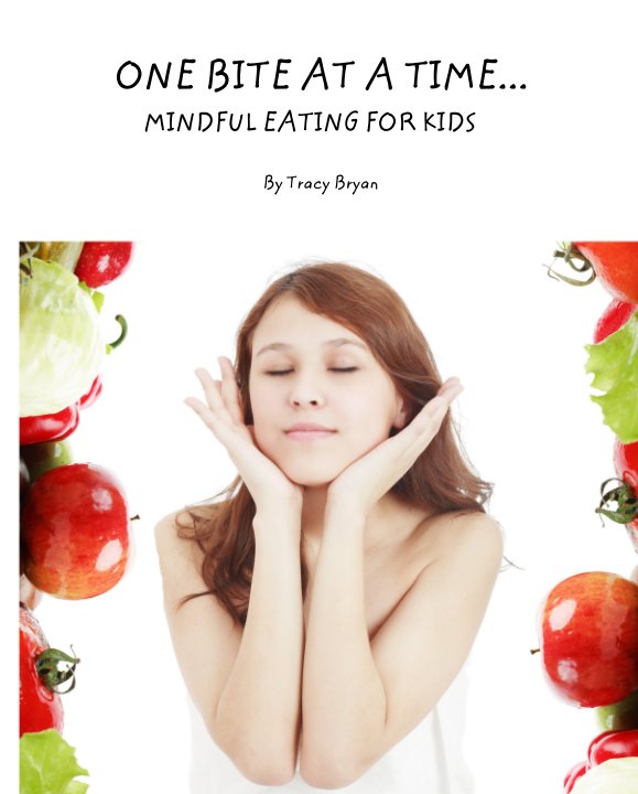 Ver ONE BITE AT A TIME...         MINDFUL EATING FOR KIDS por Tracy Bryan