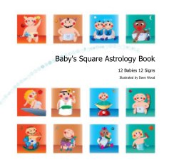 Baby's Square Astrology Book 12 Babies 12 Signs Illustrated by Dave Wood book cover