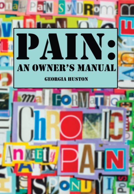 View PAIN: An Owner's Manual HARDCOVER by Georgia Huston