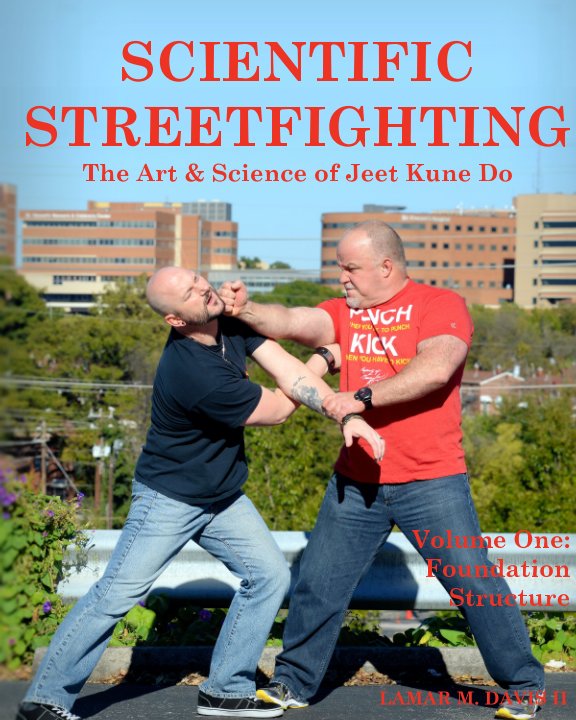 Scientific Streetfighting: The Art & Science of Jeet Kune Do nach Lamar M. Davis II anzeigen