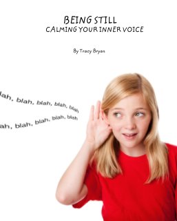 BEING STILL                CALMING YOUR INNER VOICE book cover