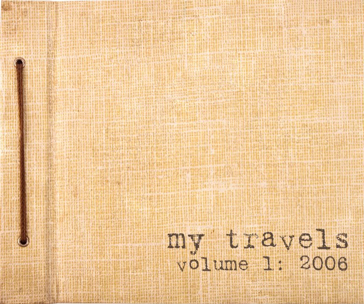 View My Travels Volume 1 2006 by Amanda Fuller