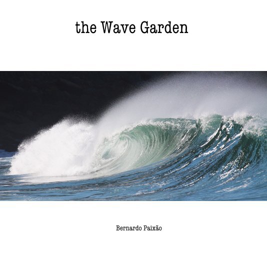 View the Wave Garden by Bernardo Paixão