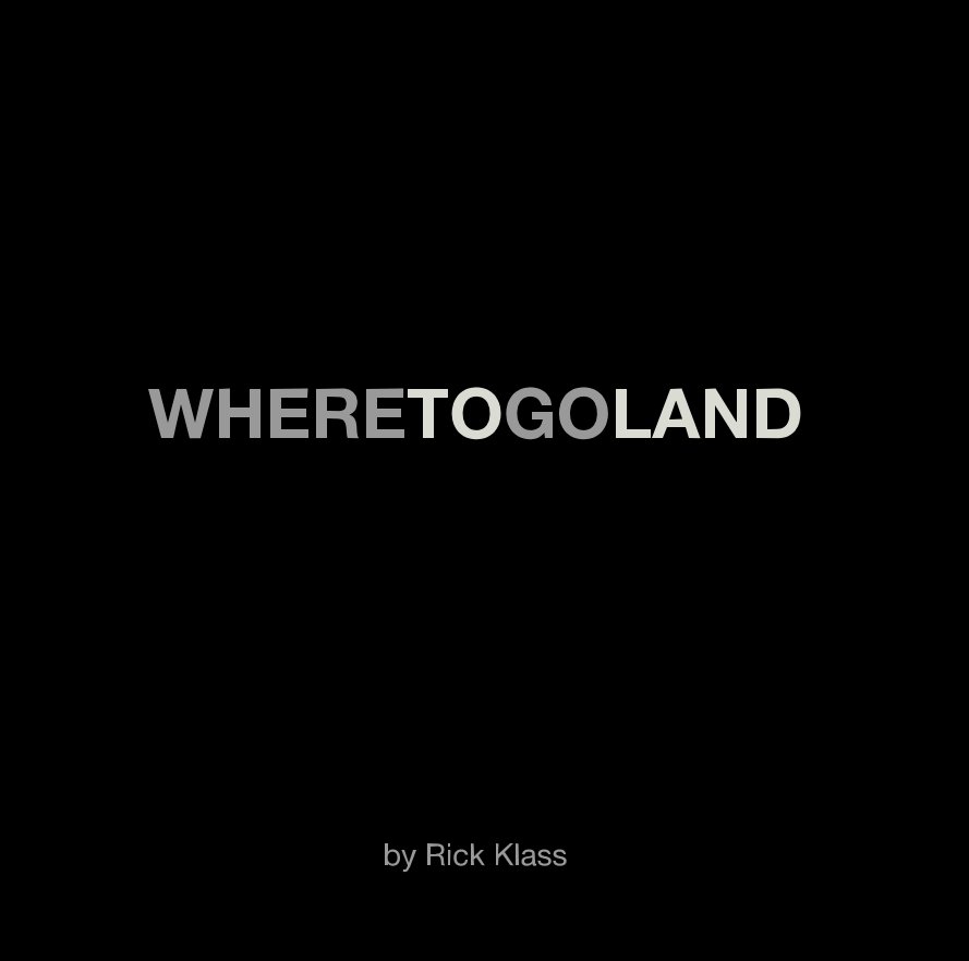 View Wheretogoland by Rick Klass