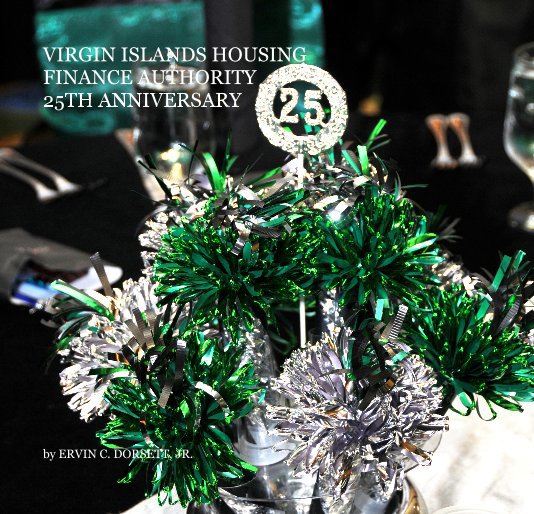 View VIRGIN ISLANDS HOUSING FINANCE AUTHORITY 25TH ANNIVERSARY by ERVIN C. DORSETT, JR.