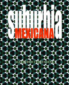 suburbia MEXICANA photographs by alejandro cartagena book cover