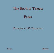 The Book of Tweets  Faces   Portraits in 140 Characters book cover