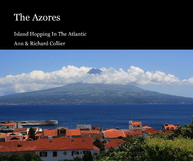 View The Azores by Ann & Richard Collier