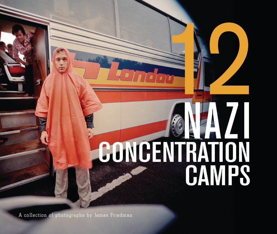 View 12 Nazi Concentration Camps by James Friedman