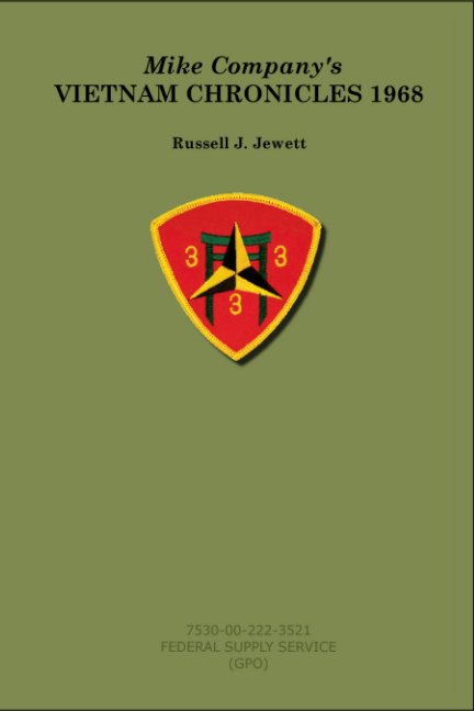 View Mike Company's VIETNAM CHRONICLES 1968 by Russell J. Jewett