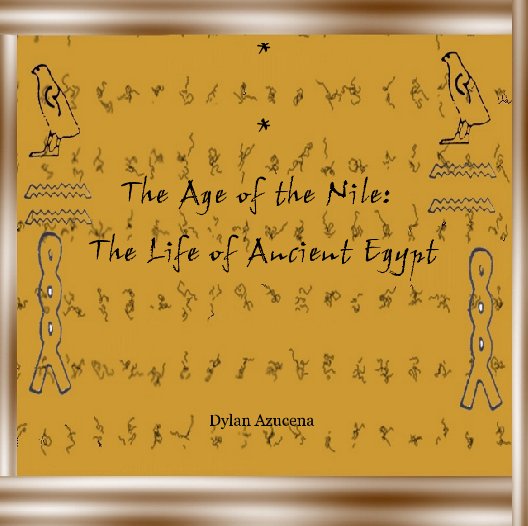 View **The Age of the Nile: The Life of Ancient Egypt by Dylan Azucena