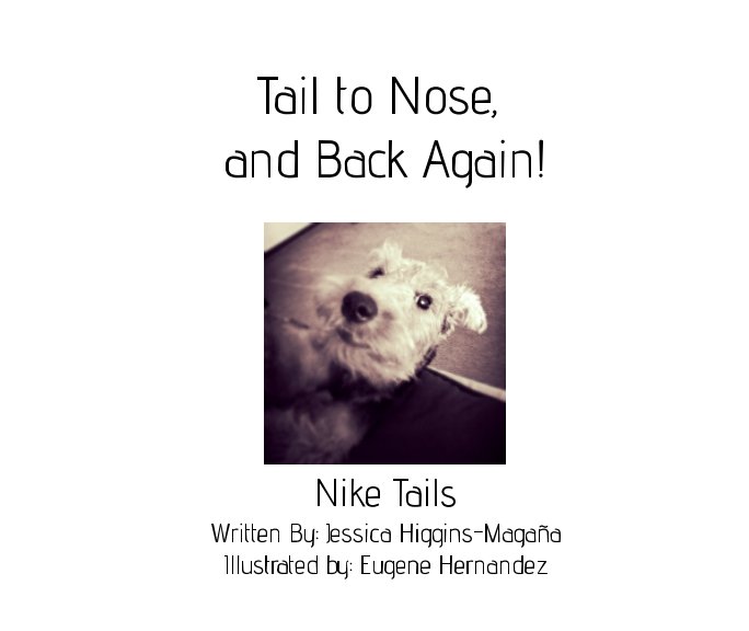 Ver Tail to Nose and Back Again! por Jessica Higgins-Magaña, Eugene Hernandez