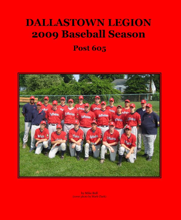 DALLASTOWN LEGION 2009 Baseball Season nach Mike Bull (cover photo by Mark Clark) anzeigen