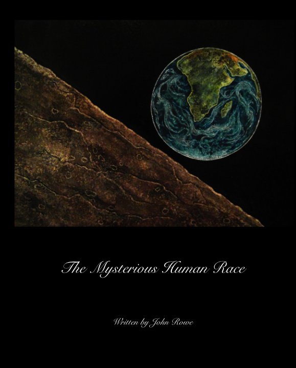 View The Mysterious Human Race by Written by John Rowe
