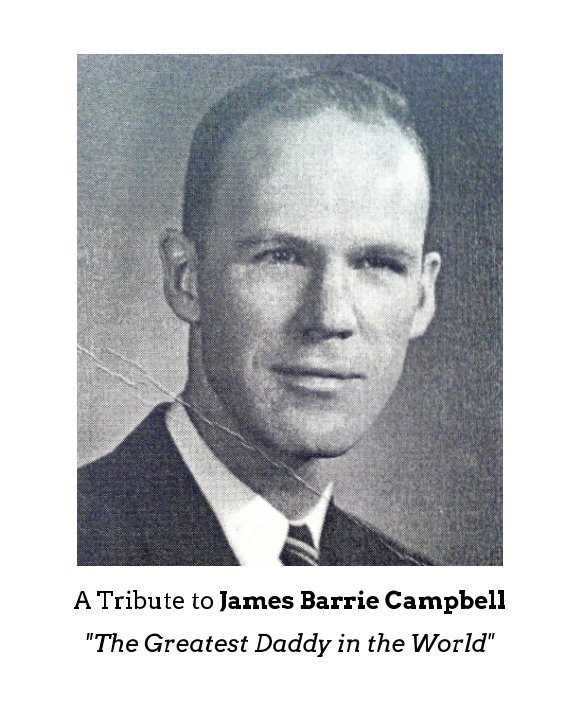 View A Tribute to James Barrie Campbell by Barbara Leslie Campbell