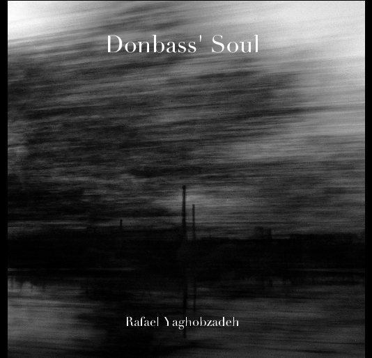 Bekijk Donbass' Soul op Rafael Yaghobzadeh