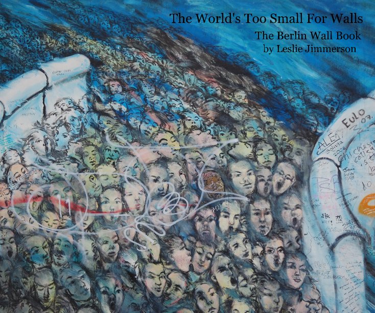 View The World's Too Small For Walls by Leslie Jimmerson