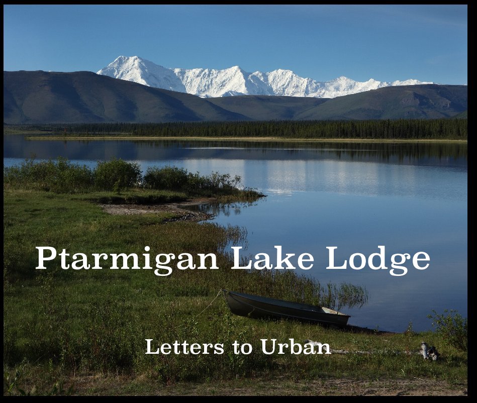 Bekijk Ptarmigan Lake Lodge op with gratitude from the Merdes and Martin Family