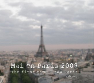 Mai én Paris 2009-The first time I saw Paris book cover
