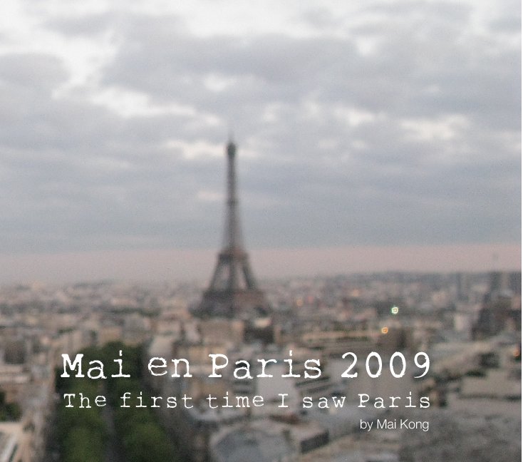 Ver Mai én Paris 2009-The first time I saw Paris por Mai Kong