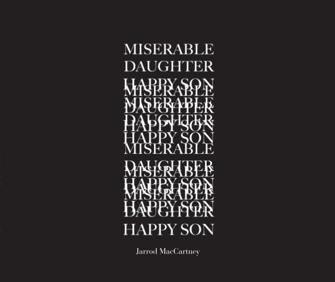 View Miserable Daughter, Happy Son by Jarrod MacCartney