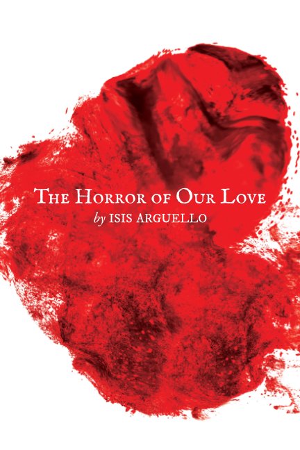Ver The Horror of Our Love - Softcover por Isis Arguello